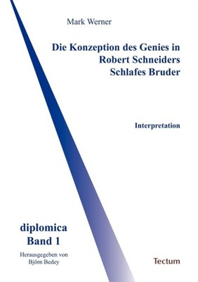 Werner - Die Konzeption des Genies in Robert Schneiders Schlafes Brude - X555z