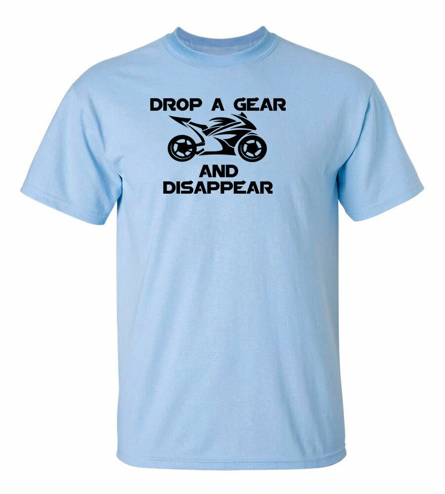 Drop a Gear and Disappear Motorcycle T-Shirt