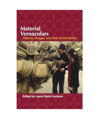Material Vernaculars: Objects, Images, and Their Social Worlds