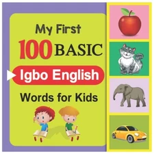 My First 100 Basic Igbo English Words for Kids: An amazing ... by Kalama, Iokepa