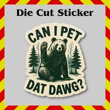Funny Can I Pet That Dog Sticker - Black Bear Meme Decal for Laptops, Tumblers