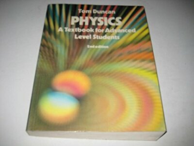 Physics: A Textbook for Advanced Level Students by Duncan, Tom 0719543363