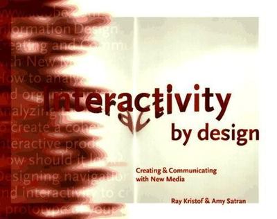 Interactivity By Design by Ray Kristof;  Amy Satran
