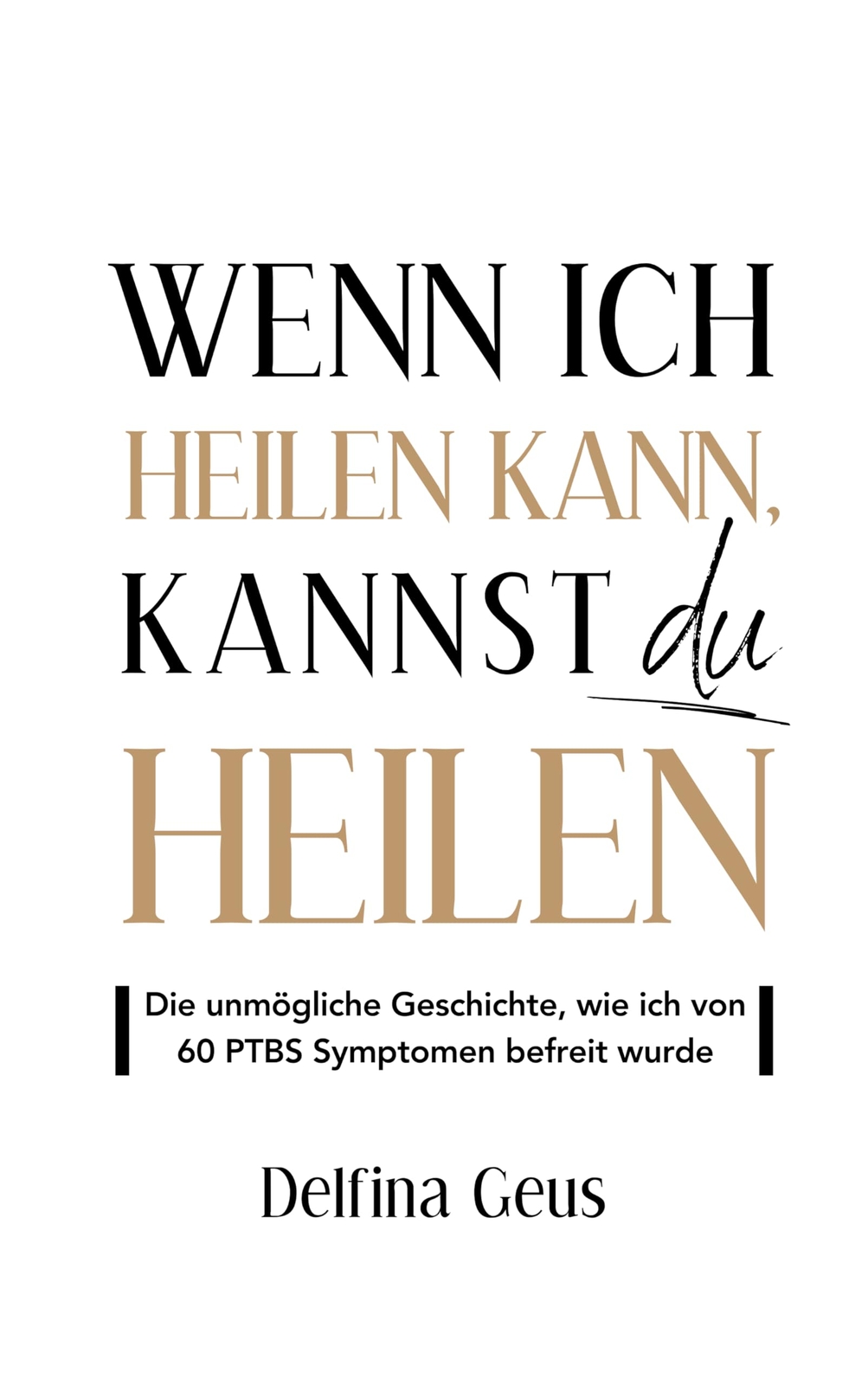 Delfina Geus Wenn ich heilen kann, kannst du heilen (Tascabile)