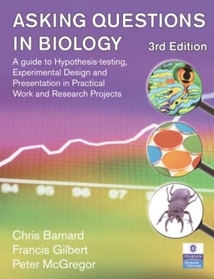 Asking Questions in Biology : A Guide to Hypothesis Testing, Expe