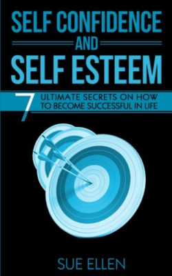 Self Confidence and Self Esteem: 7 Ultimate Secrets on  - Paperback NEW Ellen, S