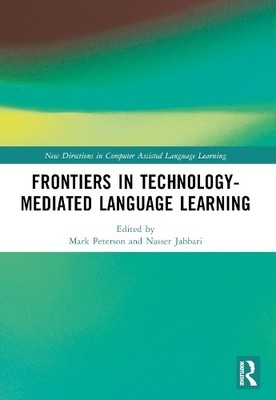 Frontiers in Technology-Mediated Language Learning by Mark Pe... - 9781032497273