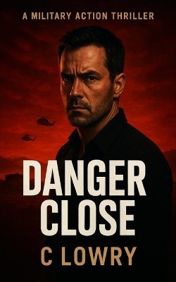 Danger Close By C Lowry - New Copy - 9798295448089