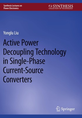 Active Power Decoupling Technology in Single-Phase Current-Source Converters Yon