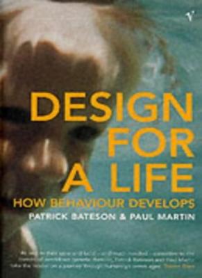 Design For A Life: How Behaviour Develops,Patrick Bateson,Paul Martin