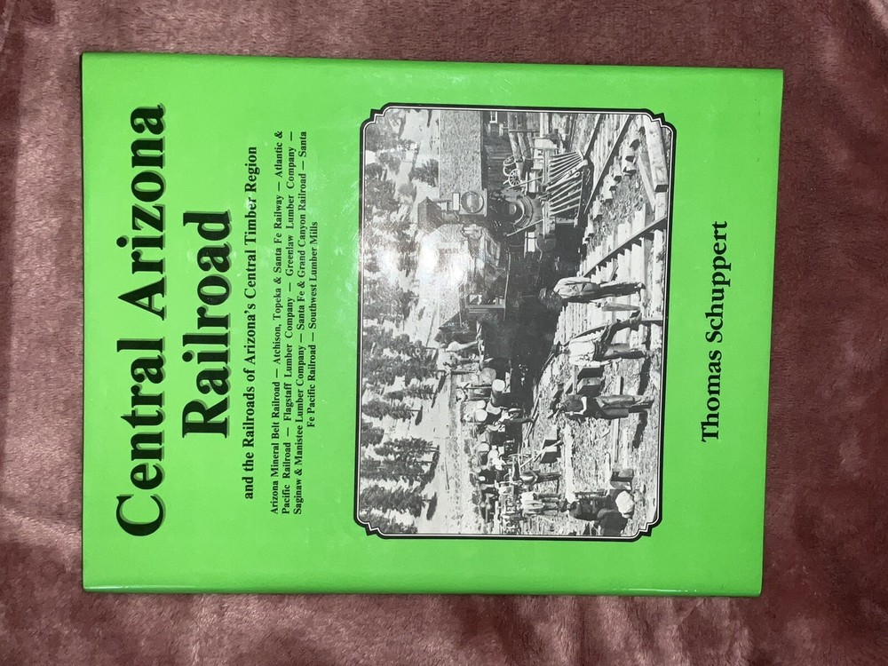 Central Arizona Railroad and the Railroads of Arizona's Central Timber Region