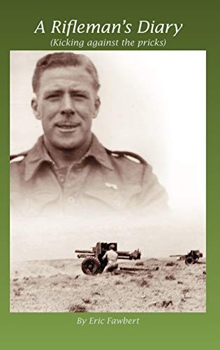 A Rifleman's Diary: Kicking Against the Pricks. Fawbert 9781425163228 New<|