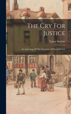 Sinclair - Cry For Justice  An Anthology Of The Literature Of Social P - X555z