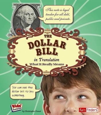 The Dollar Bill in Translation: What It Really Means (Fact Finders : Kids' T...