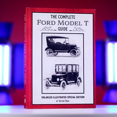 HARDCOVER The Complete Ford Model T Guide: Enlarged Illustrated Special Edition