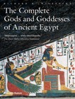 Complete Gods and Goddesses of Ancient Egypt, Paperback by Wilkinson, Richard...
