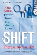 The Shift: One Nurse, Twelve Hours, Four Patients' Lives - Paperback - VERY GOOD