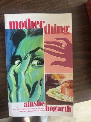 Motherthing by Ainslie Hogarth- Paperback Horror Fiction Book