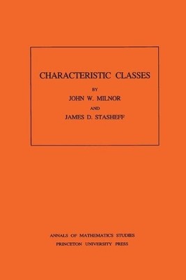 John Milnor James D. Stasheff Characteristic Classes (Paperback)