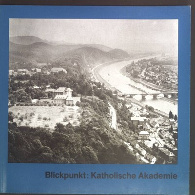 Das ''Katholische'' der Katholischen Akademie. - in: Blickpunkt: Katholische Akade