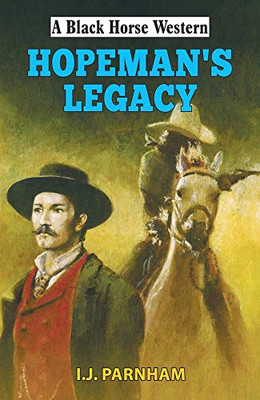 Hopeman's Legacy (A Black Horse Western) - Parnham, I J