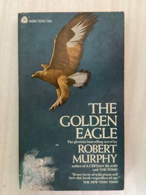 THE GOLDEN EAGLE - Robert Murphy - NATURE - LIFE CYCLE OF AMERICAN BIRD OF PREY