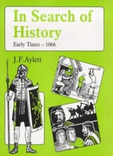 In Search of History: Early Times--1066 By John Aylett
