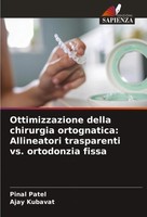 Pinal Patel (U. A.) | Ottimizzazione Della Chirurgia Ortognatica: Allineatori...