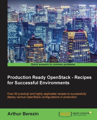 Arthur Berezin | Production Ready OpenStack - Recipes for Successful...