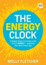 The Energy Clock: 3 Simple Steps to Create a Life Full of ENERGY - and Li - GOOD
