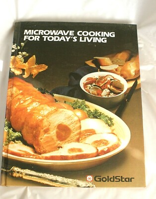Microwave Cooking For Today's Living - Goldstar - Hardcover  -Illustrated
