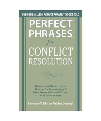 Perfect Phrases for Conflict Resolution: Hundreds of Ready-To-Use Phrases for En