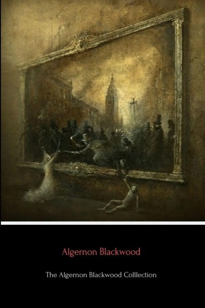 Algernon Blackwood | The Algernon Blackwood Collection | Taschenbuch | Englisch-image