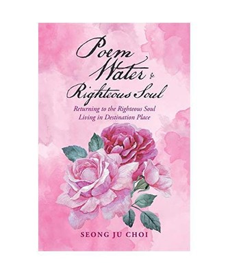 Poem Water & Righteous Soul: Returning to the Righteous Soul Living in Destinati
