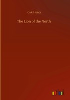 G. A. Henty | The Lion Of The North | Buch | Englisch (2020) | 240 S.