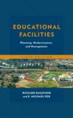 Educational Facilities : Planning, Modernization, and Management by Richard...