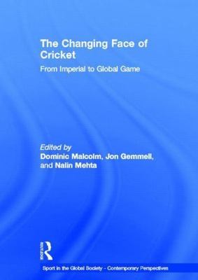 Changing Face of Cricket : From Imperial to Global Game, Hardcover by Malcolm...
