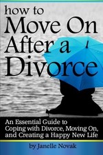 How to Move On After a Divorce: An Essential Guide to Coping with Divorce, Movin