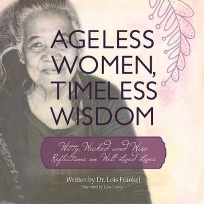 Ageless Women, Timeless Wisdom: Witty, Wicked, and Wise Reflections  - VERY GOOD
