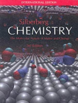 Chemistry: The Molecular Nature of Matter and Change by Martin Silberberg