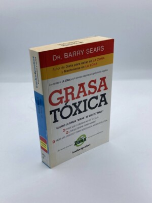 Grasa Tóxica Cuando La Grasa 'Buena' Se Vuelve 'Mala' (Spanish Edition)