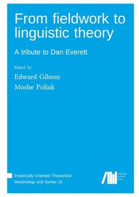 From fieldwork to linguistic theory Edward Gibson
