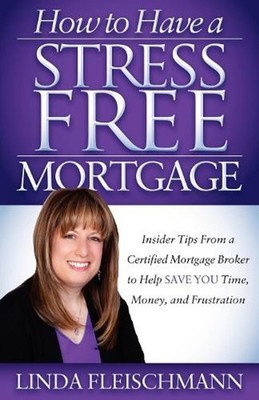 How to Have a Stress Free Mortgage: Insider Tips From a Certified Mortgage Broke