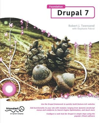 FOUNDATION DRUPAL 7: LEARN HOW TO USE THE DRUPAL FRAMEWORK By R J Townsend *NEW*