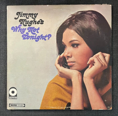 JIMMY HUGHES -Why Not Tonight? ~ ATCO 33-209 {orig} 1967 | His 1st SOLO Showcase