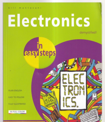 ELECTRONICS IN EASY STEPS by Bill Mantovani (2019 Trade Paperback){V8}