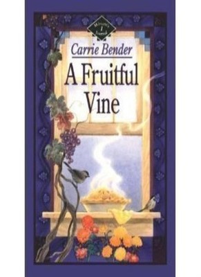 A Fruitful Vine (Miriam's Journal),Carrie Bender