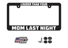 Louder Than Your Mom Last Night Funny Humor License Plate Frame Tag Louder Than Your Mom Last Night Funny Humor License Plate Frame Tag
