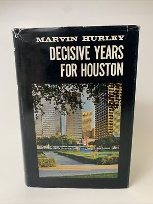 #ad #ad MARVIN HURLEY DECISIVE YEARS FOR HOUSTON 1966 First Edition By Houston Magazine $25.00
