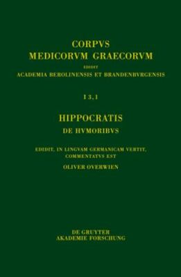 Hippocratis De Humoribus / Hippokrates. Über Die Säfte : Edidit, in Linguam G...